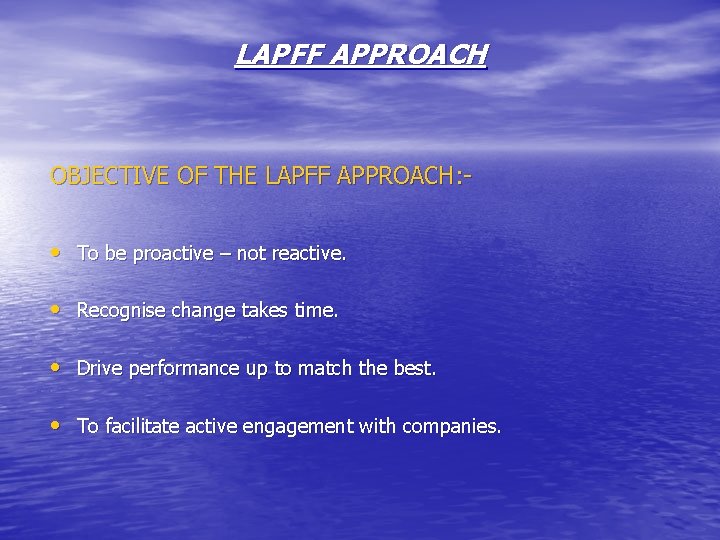 LAPFF APPROACH OBJECTIVE OF THE LAPFF APPROACH: - • To be proactive – not