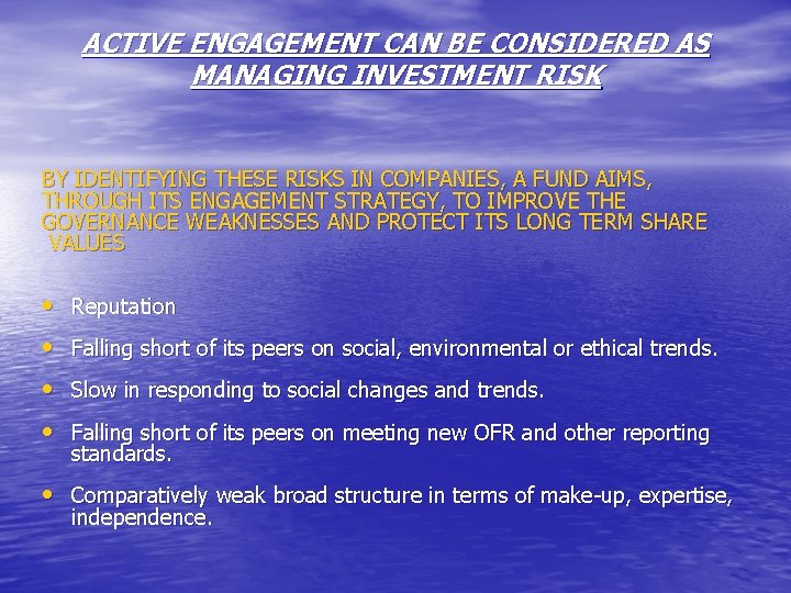 ACTIVE ENGAGEMENT CAN BE CONSIDERED AS MANAGING INVESTMENT RISK BY IDENTIFYING THESE RISKS IN ACTIVE ENGAGEMENT CAN BE CONSIDERED AS MANAGING INVESTMENT RISK BY IDENTIFYING THESE RISKS IN