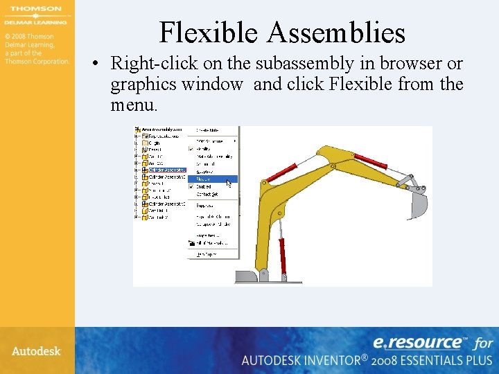 Flexible Assemblies • Right-click on the subassembly in browser or graphics window and click