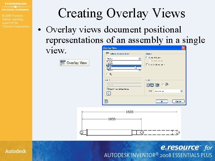 Creating Overlay Views • Overlay views document positional representations of an assembly in a