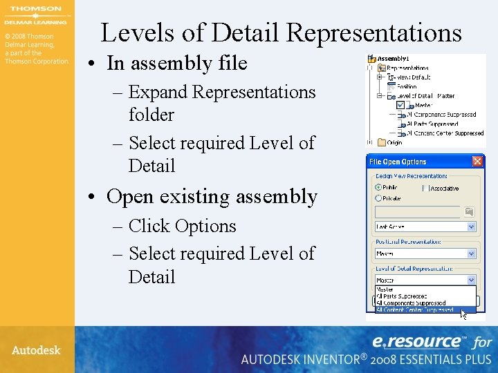 Levels of Detail Representations • In assembly file – Expand Representations folder – Select