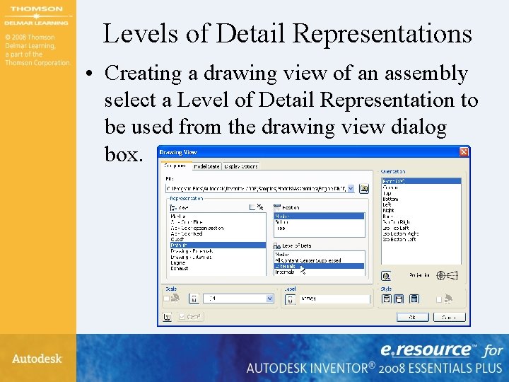 Levels of Detail Representations • Creating a drawing view of an assembly select a