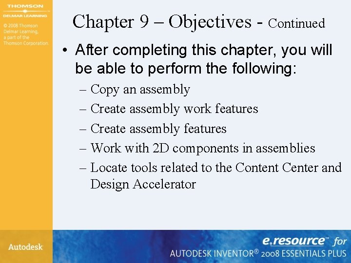 Chapter 9 – Objectives - Continued • After completing this chapter, you will be