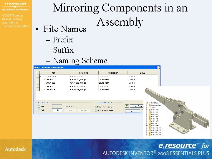 Mirroring Components in an Assembly • File Names – Prefix – Suffix – Naming