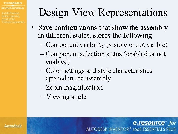 Design View Representations • Save configurations that show the assembly in different states, stores