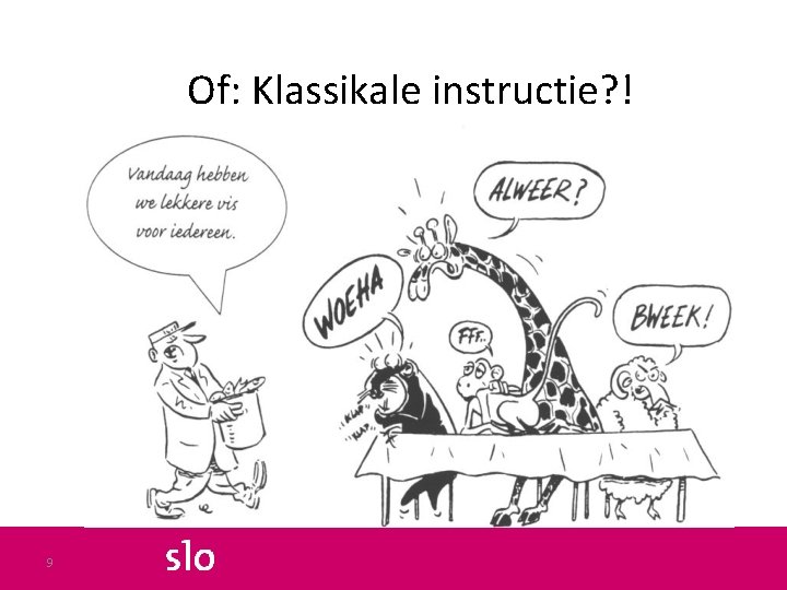 Of: Klassikale instructie? ! 9 