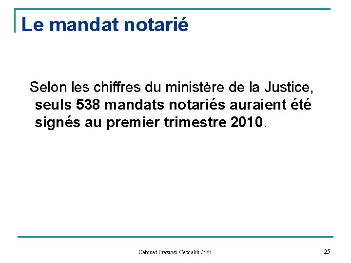 Le mandat notarié Selon les chiffres du ministère de la Justice, seuls 538 mandats