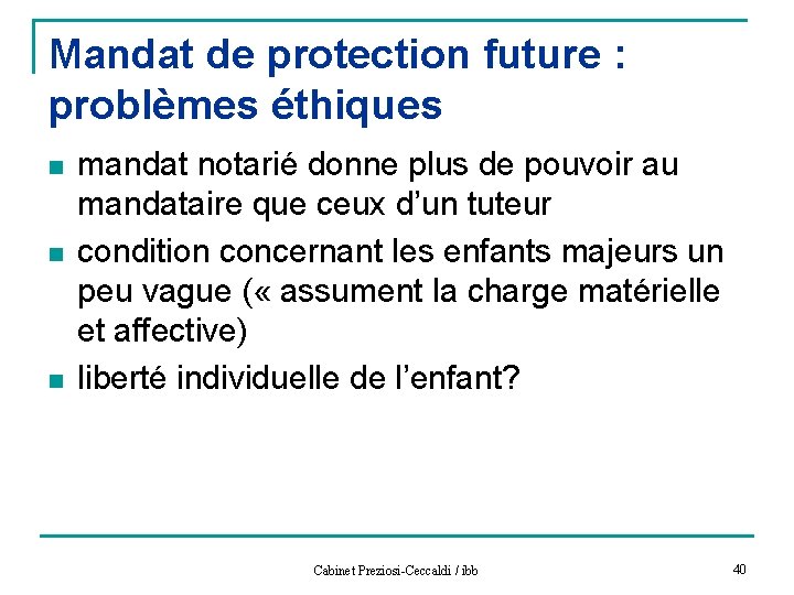 Mandat de protection future : problèmes éthiques n n n mandat notarié donne plus
