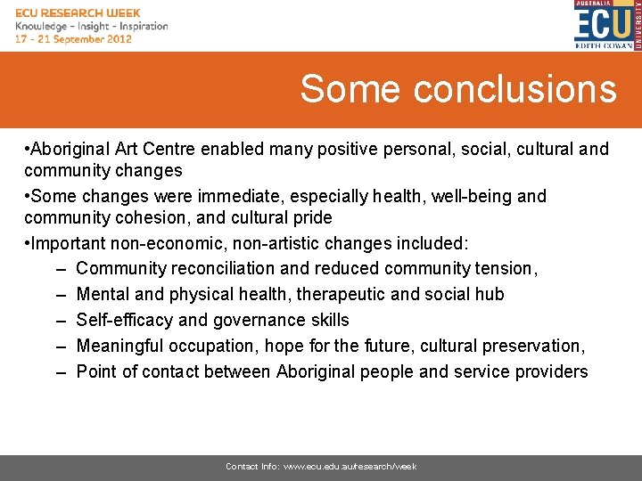 Some conclusions • Aboriginal Art Centre enabled many positive personal, social, cultural and community