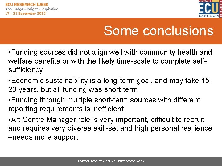 Some conclusions • Funding sources did not align well with community health and welfare