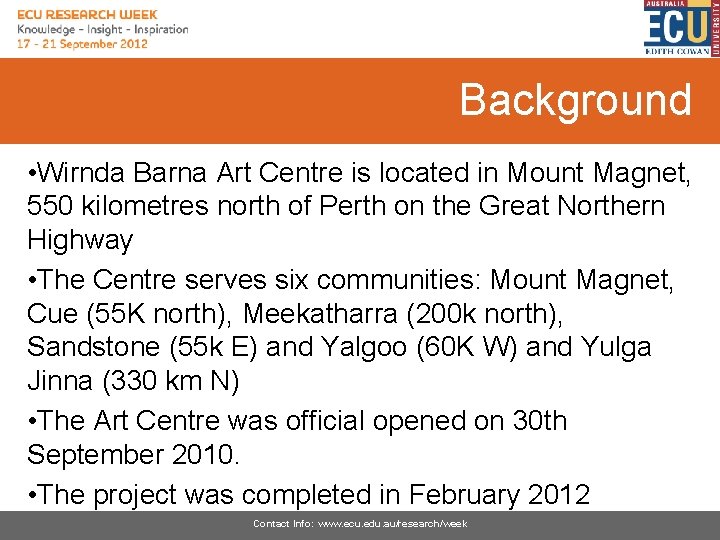 Background • Wirnda Barna Art Centre is located in Mount Magnet, 550 kilometres north