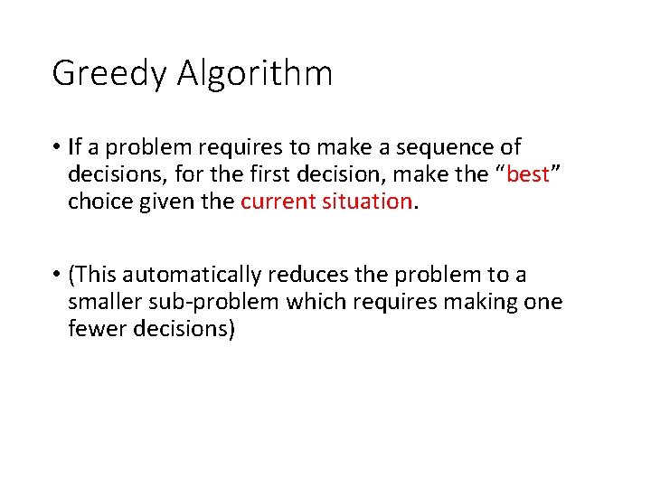 Greedy Algorithm • If a problem requires to make a sequence of decisions, for Greedy Algorithm • If a problem requires to make a sequence of decisions, for