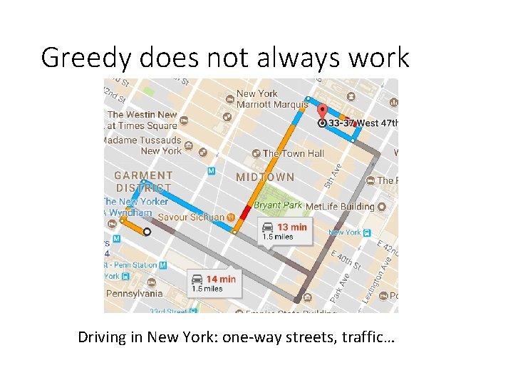Greedy does not always work Driving in New York: one-way streets, traffic… Greedy does not always work Driving in New York: one-way streets, traffic…
