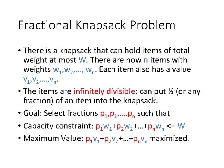 Fractional Knapsack Problem • There is a knapsack that can hold items of total Fractional Knapsack Problem • There is a knapsack that can hold items of total