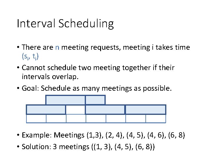 Interval Scheduling • There are n meeting requests, meeting i takes time (si, ti) Interval Scheduling • There are n meeting requests, meeting i takes time (si, ti)