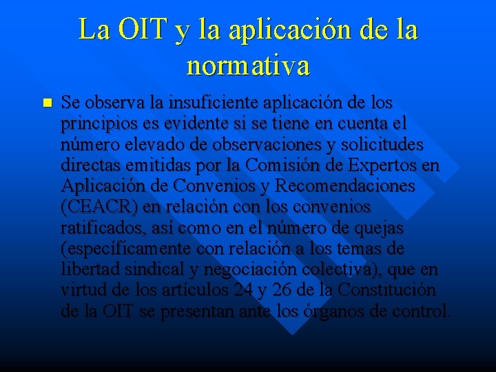 La OIT y la aplicación de la normativa n Se observa la insuficiente aplicación La OIT y la aplicación de la normativa n Se observa la insuficiente aplicación