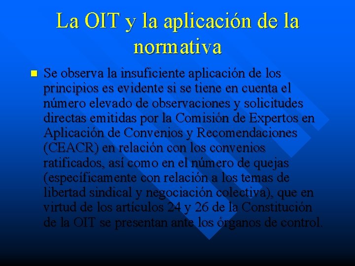 La OIT y la aplicación de la normativa n Se observa la insuficiente aplicación