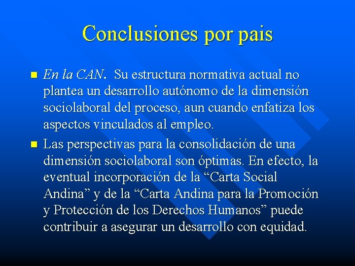 Conclusiones por pais n n En la CAN. Su estructura normativa actual no plantea