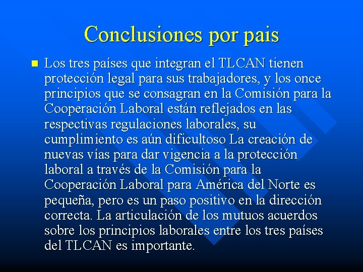 Conclusiones por pais n Los tres países que integran el TLCAN tienen protección legal