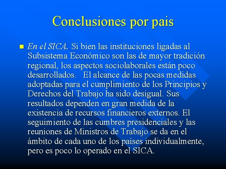 Conclusiones por pais n En el SICA. Si bien las instituciones ligadas al Subsistema