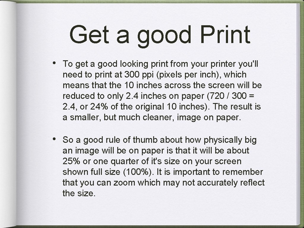 Get a good Print • To get a good looking print from your printer