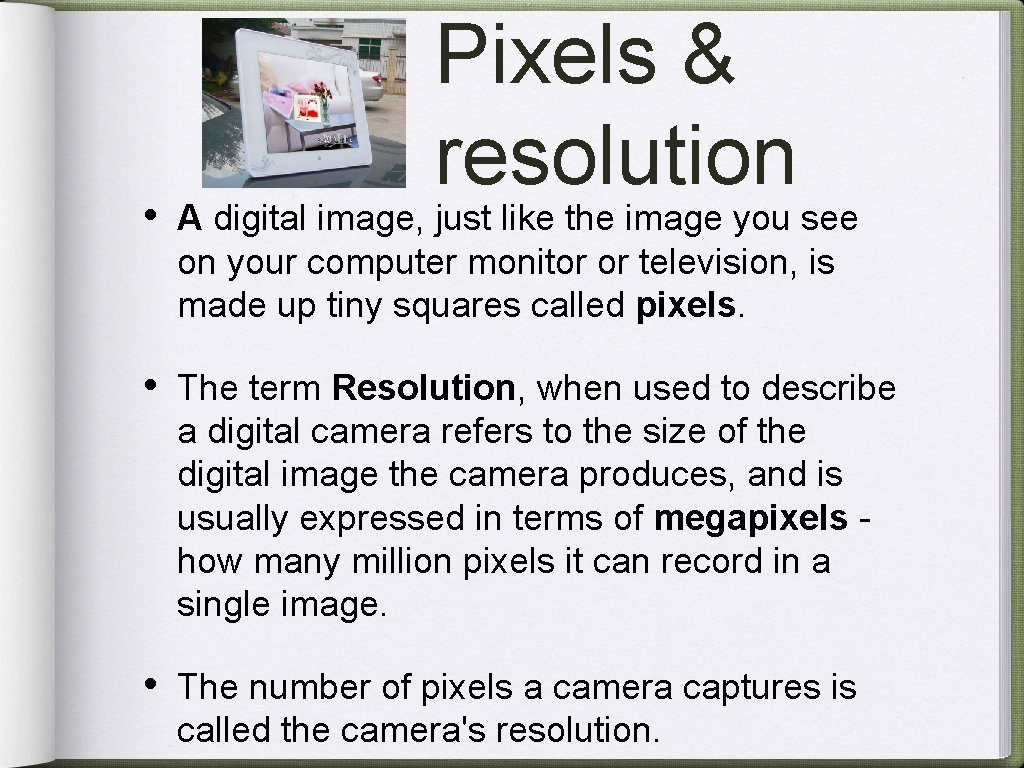 Pixels & resolution • A digital image, just like the image you see on