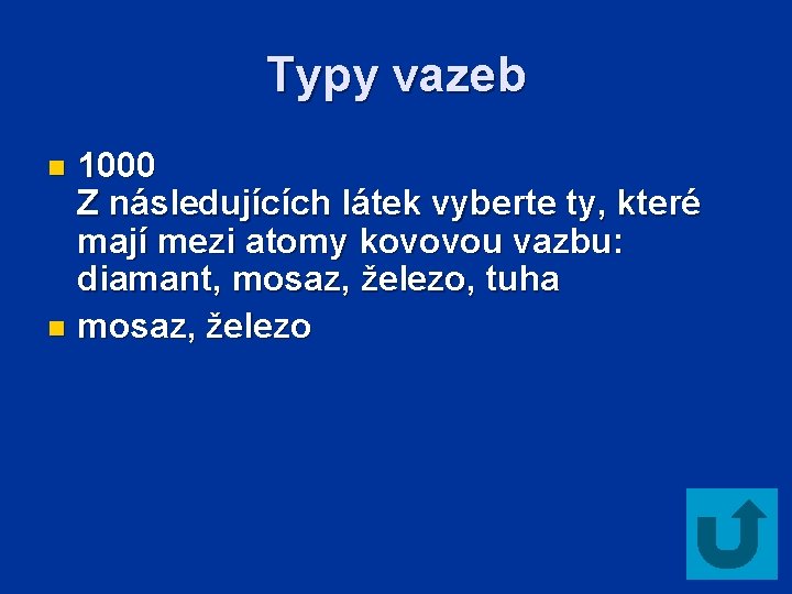 Typy vazeb 1000 Z následujících látek vyberte ty, které mají mezi atomy kovovou vazbu: