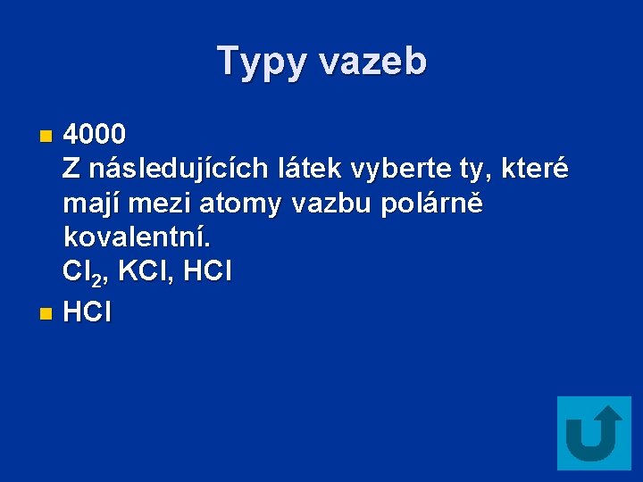 Typy vazeb 4000 Z následujících látek vyberte ty, které mají mezi atomy vazbu polárně