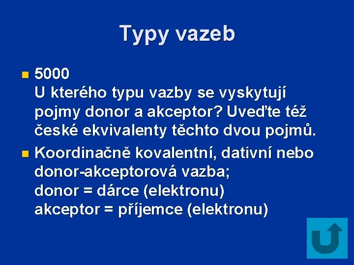 Typy vazeb 5000 U kterého typu vazby se vyskytují pojmy donor a akceptor? Uveďte