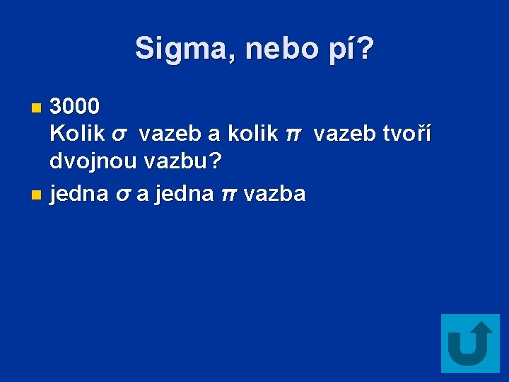 Sigma, nebo pí? 3000 Kolik σ vazeb a kolik π vazeb tvoří dvojnou vazbu?