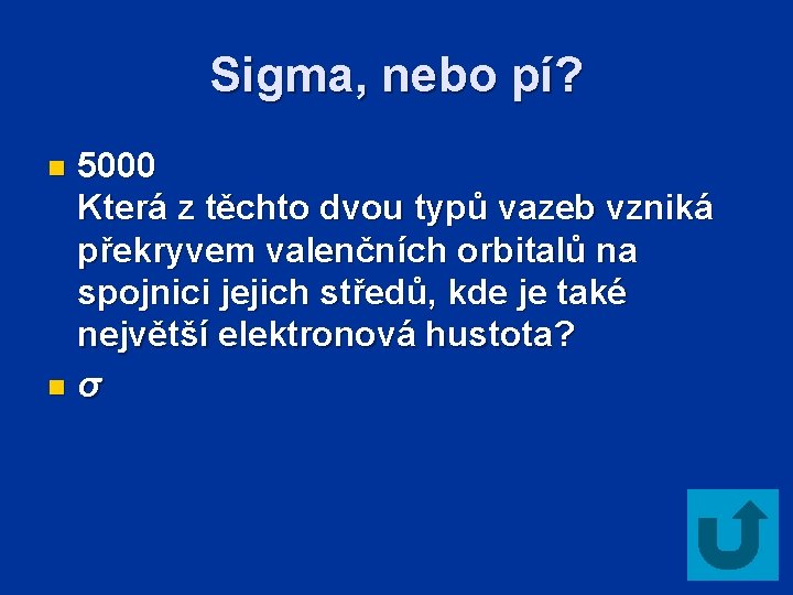 Sigma, nebo pí? 5000 Která z těchto dvou typů vazeb vzniká překryvem valenčních orbitalů