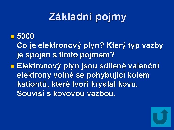 Základní pojmy 5000 Co je elektronový plyn? Který typ vazby je spojen s tímto