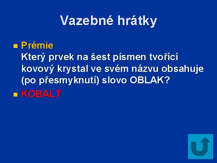 Vazebné hrátky Prémie Který prvek na šest písmen tvořící kovový krystal ve svém názvu