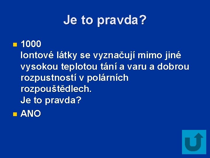 Je to pravda? 1000 Iontové látky se vyznačují mimo jiné vysokou teplotou tání a