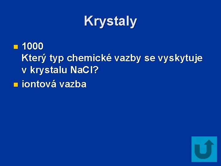 Krystaly 1000 Který typ chemické vazby se vyskytuje v krystalu Na. Cl? n iontová