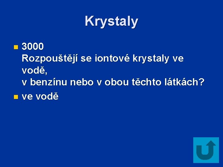 Krystaly 3000 Rozpouštějí se iontové krystaly ve vodě, v benzínu nebo v obou těchto