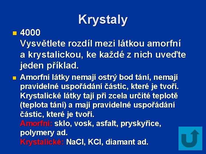 Krystaly n 4000 Vysvětlete rozdíl mezi látkou amorfní a krystalickou, ke každé z nich