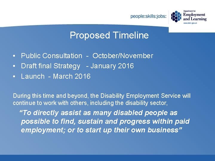 Proposed Timeline • Public Consultation - October/November • Draft final Strategy - January 2016