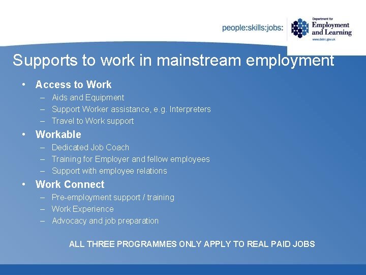 Supports to work in mainstream employment • Access to Work – Aids and Equipment