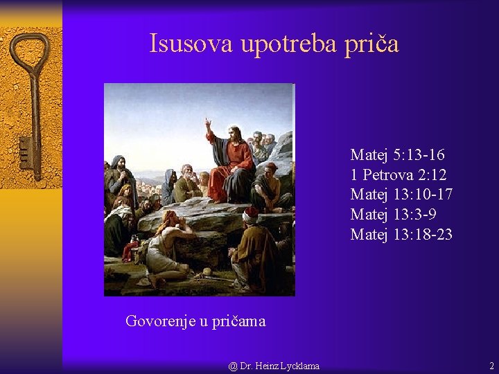 Isusova upotreba priča Matej 5: 13 -16 1 Petrova 2: 12 Matej 13: 10