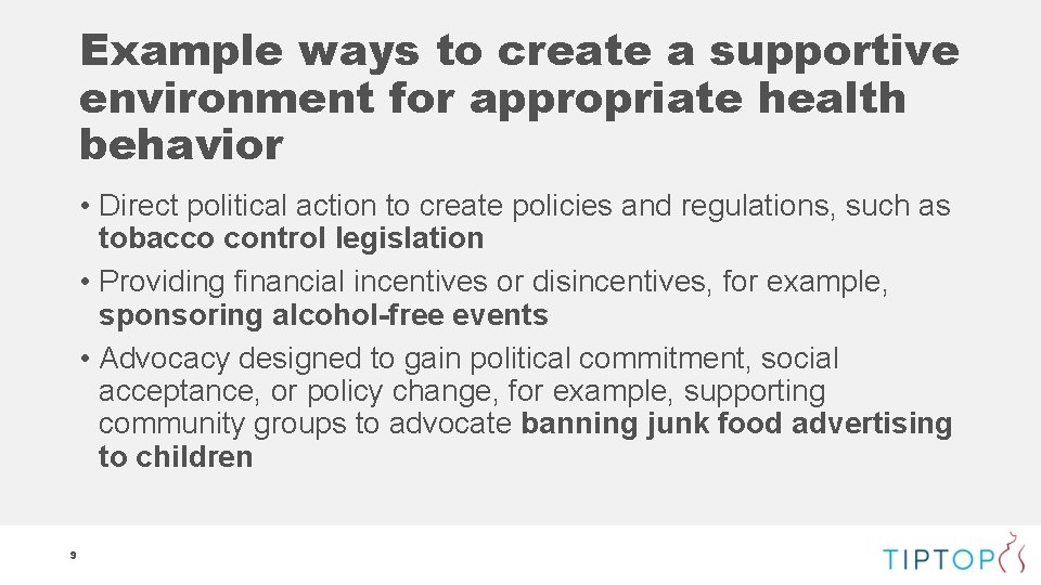 Example ways to create a supportive environment for appropriate health behavior • Direct political