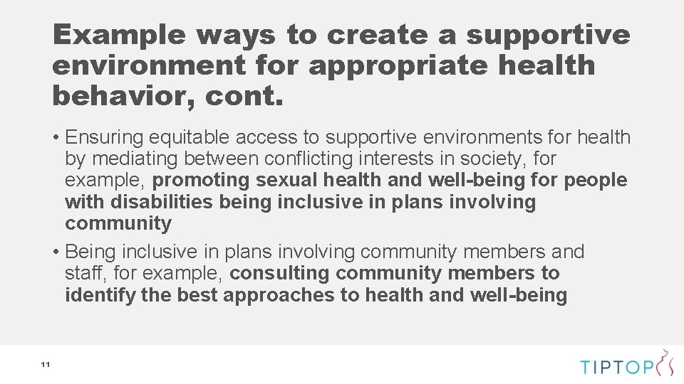 Example ways to create a supportive environment for appropriate health behavior, cont. • Ensuring