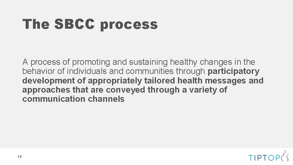 The SBCC process A process of promoting and sustaining healthy changes in the behavior