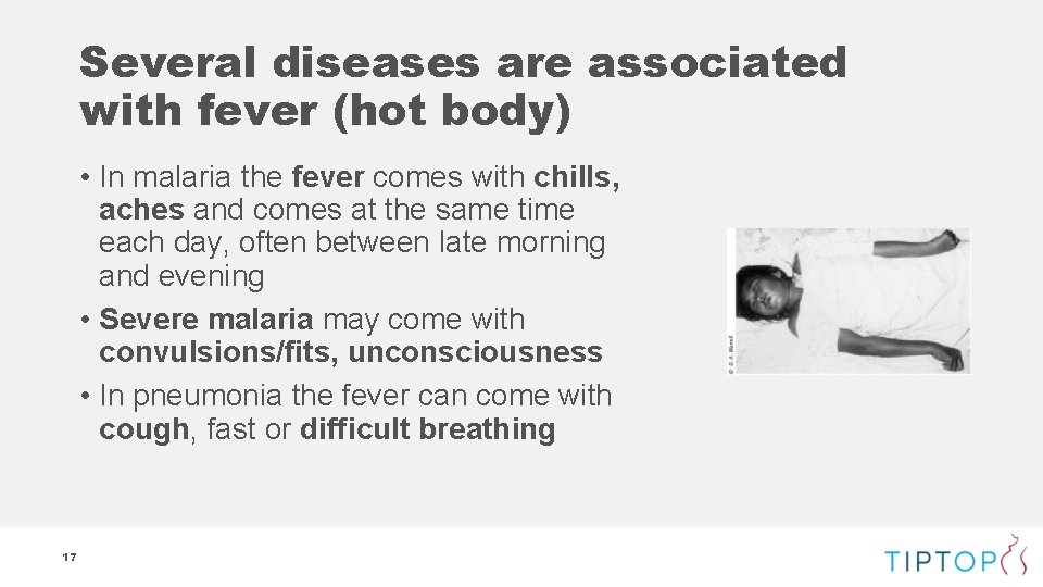 Several diseases are associated with fever (hot body) • In malaria the fever comes