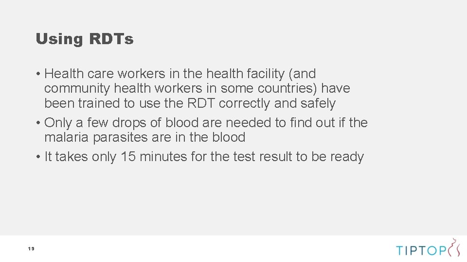 Using RDTs • Health care workers in the health facility (and community health workers