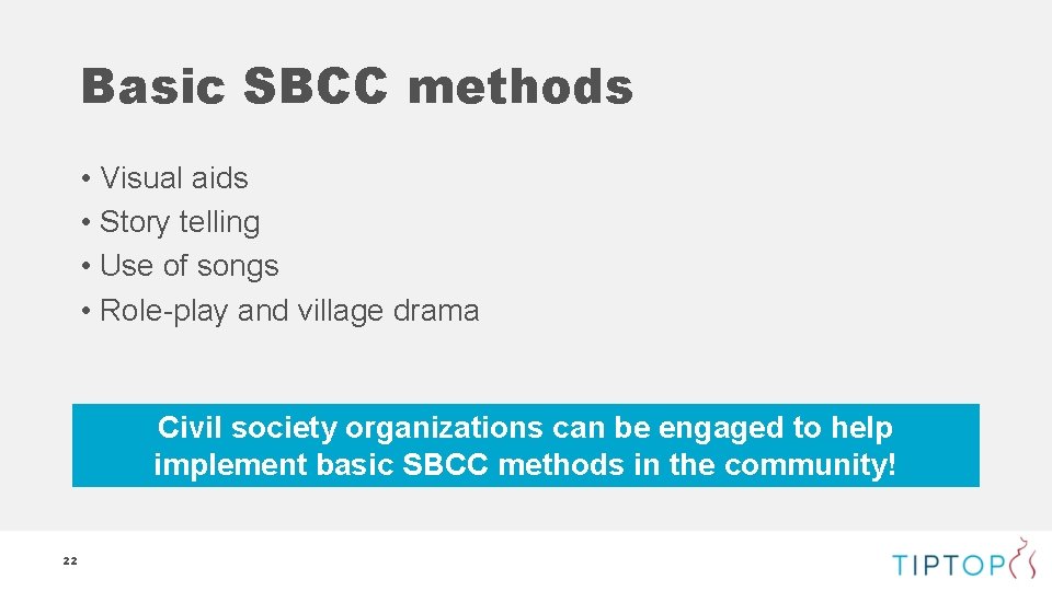 Basic SBCC methods • Visual aids • Story telling • Use of songs •