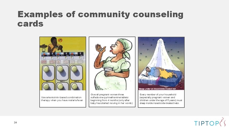 Examples of community counseling cards Use artemisinin-based combination therapy when you have malaria fever
