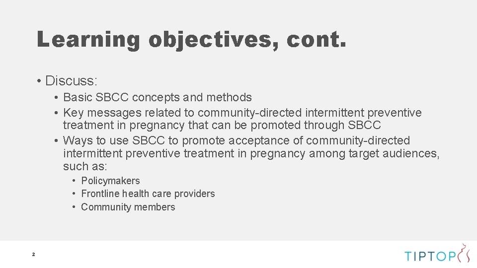 Learning objectives, cont. • Discuss: • Basic SBCC concepts and methods • Key messages