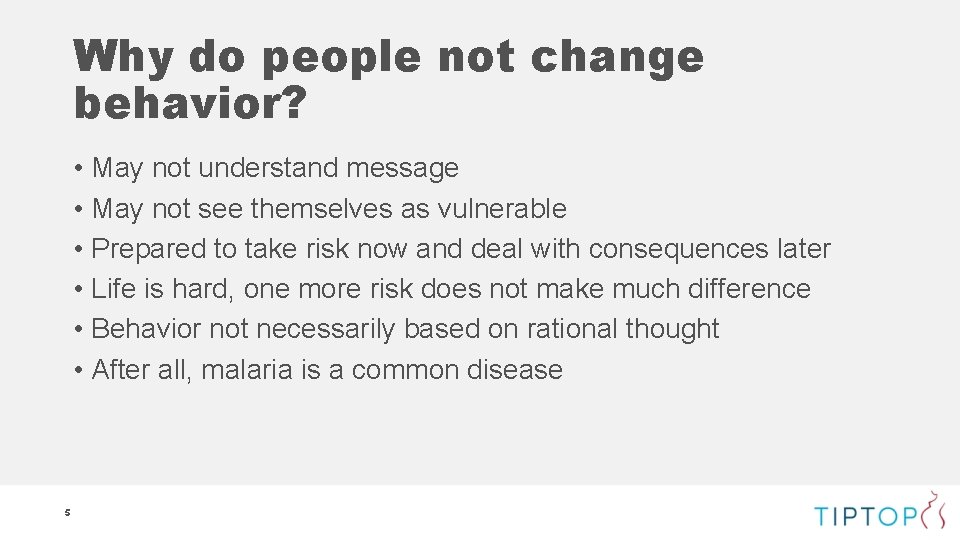 Why do people not change behavior? • May not understand message • May not