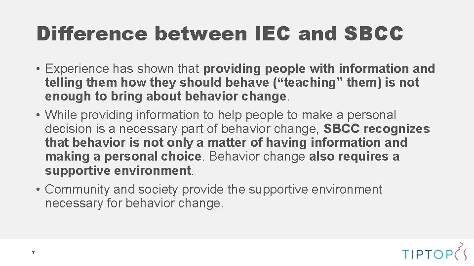 Difference between IEC and SBCC • Experience has shown that providing people with information